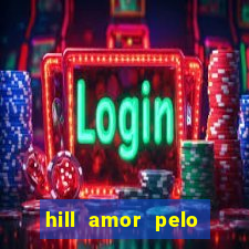 hill amor pelo jogo online